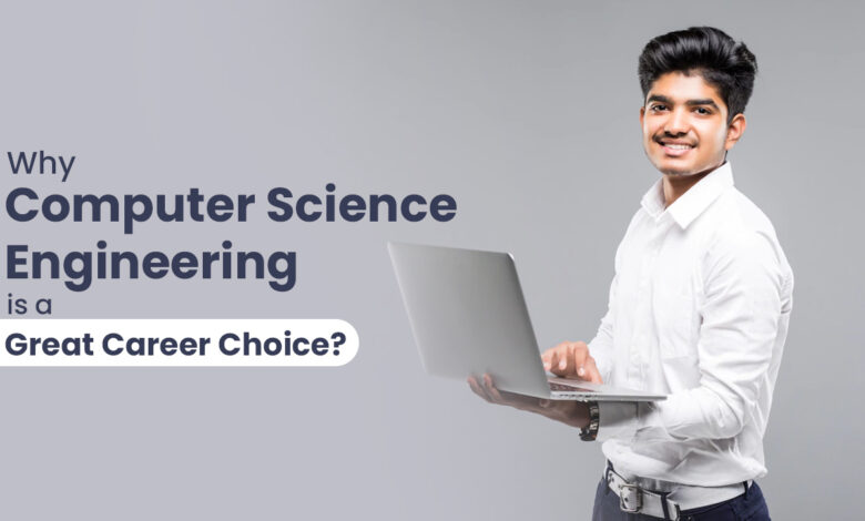 Why Computer Science Engineering is a Great Career Choice? 